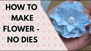 How to make flowers without the dies