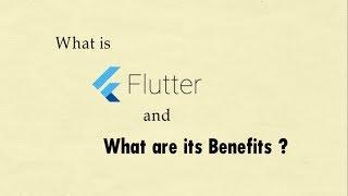 What is Flutter and What are its Benefits?