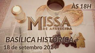 Missa | Basílica Histórica de Aparecida 18h - 18/09/2024