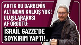 ARTIK BU DARBENİN ALTINDAN KALKIŞ YOK! ULUSLARARASI AF ÖRGÜTÜ: İSRAİL GAZZE'DE SOYKIRIM YAPTI!..