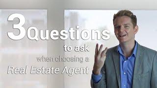 3 Questions to Ask When Choosing a Real Estate Agent