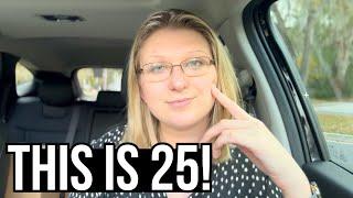 10 MINUTES OF ME RANTING ABOUT TURNING 25 | Grateful, thankful & Happy to be here! | THIS IS 25!