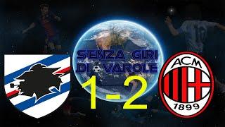 Sampdoria - Milan  1 - 2 "Prestazione stoica" Analisi Senza giri di VARole