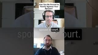 Can You Be Forced to Testify Against Your Spouse?