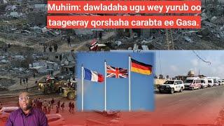 GALAB: War Muhiim ah: dawladaha ugu  waa weyn yurub oo taageeray qorshaha carabta ee Gasa. iyo war