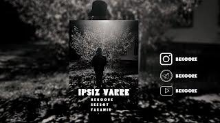 Bekcore & @seero7 & @Faramir_x - Ipsiz Varre