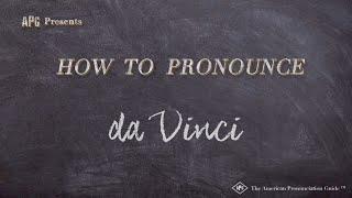 How to Pronounce da Vinci (Real Life Examples!)