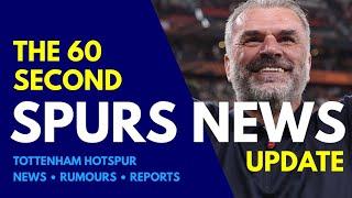 THE 60 SECOND SPURS NEWS UPDATE: Ange Postecoglou Speaks Out "Think About What's Next!"