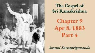 Gospel | Chapter 9: Apr 8, 1883 (Part 4) | Swami Sarvapriyananda