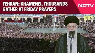 Iran Friday Prayer | Ayatollah Khamenei, Thousands Gather At Prayers | Israel Iran War News