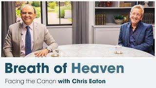 Breath of Heaven: Facing the Canon with Chris Eaton