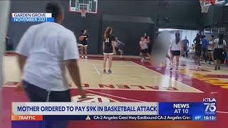 Mom of teen who punched girl during O.C. basketball game ordered to pay more than $9K, write apology