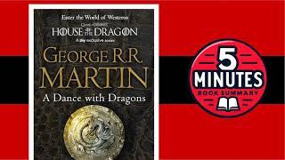 A Dance with Dragons by George R.R. Martin | A Song of Ice and Fire #5 | 5 minutes Book Summary