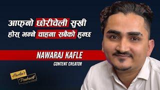 बिदेशमा कमाउने ज्वाइँ होस भन्ने चाहना थियो: Nawaraj Kafle's Journey | Harka's Podcast #109