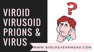 Viroid, Prion, Virusoid and Virus-Differences