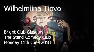 Wilhelmiina Tiovo - Bright Club Glasgow - June 2018