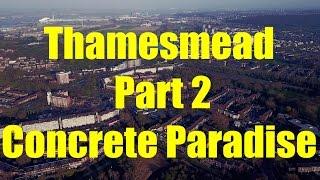 Thamesmead - Part Two - Concrete Paradise [ 4K ]