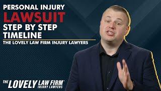 Personal Injury Lawsuit- Step By Step Timeline: The Lovely Law Firm Injury Lawyers