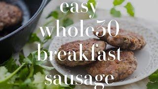 Easy Whole30 Breakfast Sausage Recipe