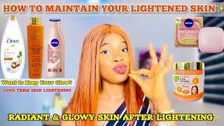 HOW TO MAINTAIN YOUR LIGHTENED SKIN TONE + Daily Routine Tips For Long-Lasting Brightness & Radiance