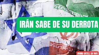 Irán sabe de su derrota - Irving Gatell EN VIVO