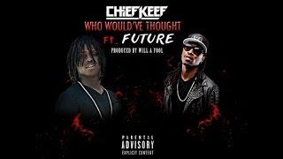 Chief Keef ft. Future - Who Would've Thought [Bass Boosted]