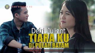 DEFRI JULIANT - TIARA KU DI PULAU BATAM ( Official Music Video )