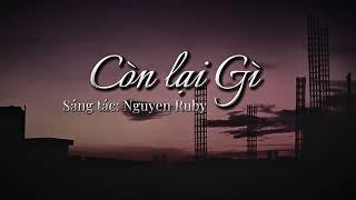 Ca Khúc Mới 2025 - Còn lại gì | Sáng tác: Nguyen Ruby