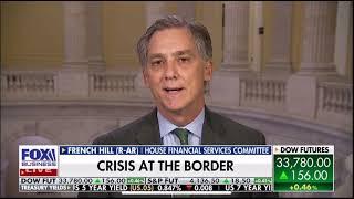 Rep. French Hill Discusses his Trip to the Southwest Border on Fox Business' Mornings with Maria