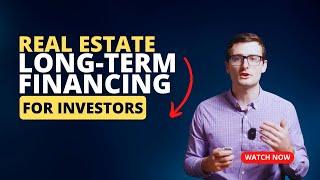 The Top 3 Long-Term Financing Options for Real Estate Investors