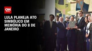 Lula planeja ato simbólico em memória do 8 de Janeiro | LIVE CNN