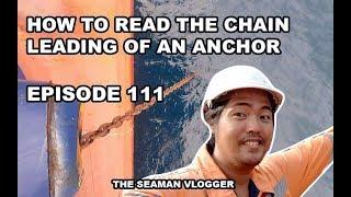 EPISODE 111 HOW TO READ THE CHAIN LEADING OF AN ANCHOR : LIFE AT SEA