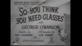 02 - Joe McDoakes So You Think You Need Glasses (1942 Short Subject Comedy)