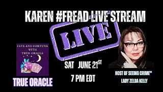 LIVE- TRUE ORACLE PRESENTS: KAREN #FREAD LIVE STREAM - LADY ZELDA KELLY