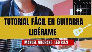 Libérame Manuel Medrano, Leo Rizzi Tutorial Fácil en Guitarra 