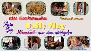 Daily Vlog / Nur das Nötigste im Haushalt / Käse-Thunfisch-Nudeln / Vorratskammer / Mamaalltag