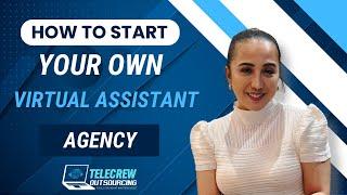 How To Start Your Own Virtual Assistant Agency