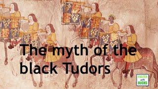 The black Tudor myth exposed; how a false, historical narrative became established