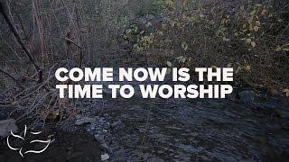 Come, Now is The Time To Worship | Maranatha! Music (Lyric Video)