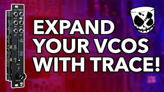 Expand your VCOs with TRACE // 5 Techniques for getting more from your oscillators (DivKid & Vostok)