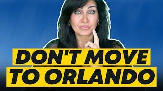 Do NOT Move to Orlando Florida Without Knowing These 5 Deal-Breakers |