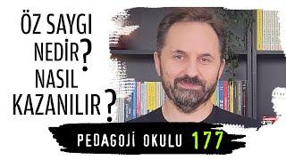 Pedagoji Okulu 177 - Öz Saygı Nedir? Nasıl Kazanılır?