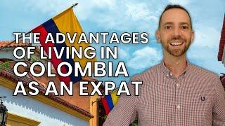 Unveiling the Advantages of Living in Colombia as an Expat