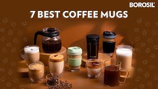  7 Best Coffee Mugs | Buyers Guide | Glass and Stainless Steel Mugs | Borosil Coffee Range