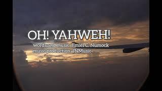 Oh! Yahweh! - Jimiel Numock (Lyric Video)