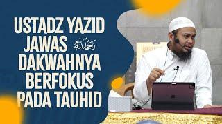 Ustadz Yazid Jawas rahimahullah Dakwahnya Berfokus Pada Tauhid - Ustadz Harits Abu Naufal