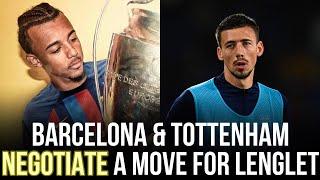 Barcelona & Tottenham Begin Negotiations For Lenglet: Jules Kounde’s Operation W/ Barca & Chelsea