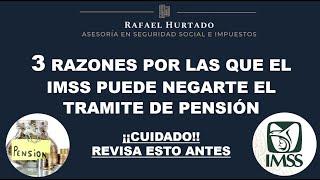 RAZONES DE NEGACION DE TRAMITE DE PENSION IMSS