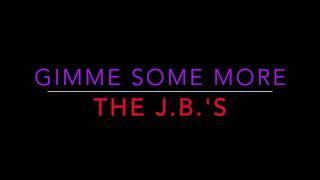 The J.B.'s - Gimme Some More