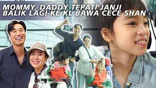 MOMMY DADDY TEPATI JANJI BALIK LAGI KE KL BAWA CECE SHAN